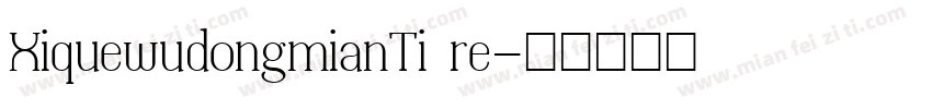 XiquewudongmianTi re字体转换